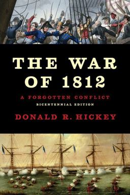 War Of 1812 A Forgotten Conflict, Bicentennial Edition  9780252078378 Front Cover