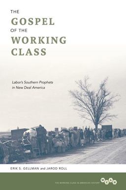 Gospel of the Working Class Labor's Southern Prophets in New Deal America  9780252078408 Front Cover