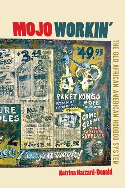 Mojo Workin' The Old African American Hoodoo System  9780252078767 Front Cover