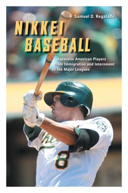 Nikkei Baseball Japanese American Players from Immigration and Internment to the Major Leagues  9780252078835 Front Cover
