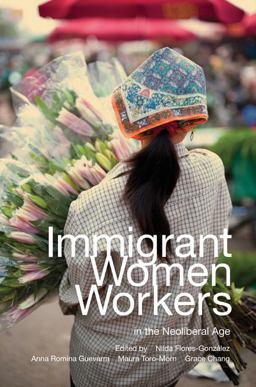 Immigrant Women Workers in the Neoliberal Age  9780252079115 Front Cover