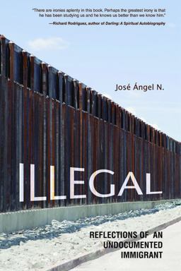 Illegal Reflections of an Undocumented Immigrant  9780252079863 Front Cover