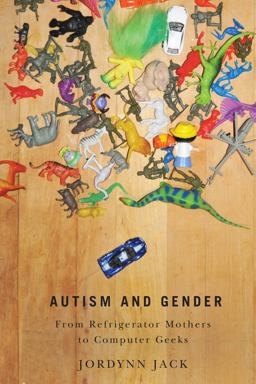 Autism and Gender From Refrigerator Mothers to Computer Geeks  9780252079894 Front Cover