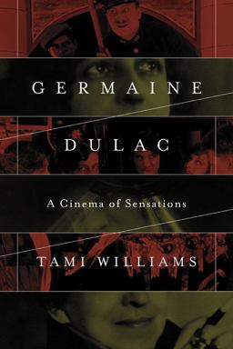 Germaine Dulac A Cinema of Sensations  9780252079979 Front Cover
