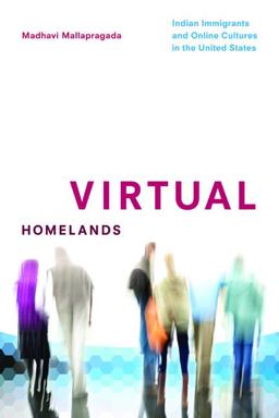 Virtual Homelands Indian Immigrants and Online Cultures in the United States  9780252080227 Front Cover