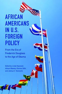 African Americans in U. S. Foreign Policy From the Era of Frederick Douglass to the Age of Obama  9780252080418 Front Cover