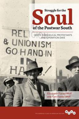 Struggle for the Soul of the Postwar South White Evangelical Protestants and Operation Dixie  9780252080661 Front Cover