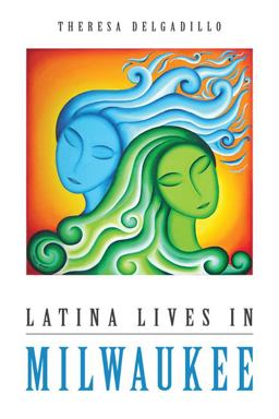 Latina Lives in Milwaukee  9780252081361 Front Cover