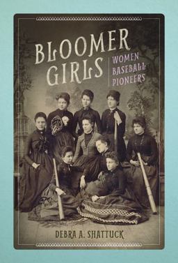 Bloomer Girls Women Baseball Pioneers  9780252081866 Front Cover