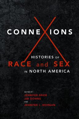 Connexions Histories of Race and Sex in North America  9780252081873 Front Cover