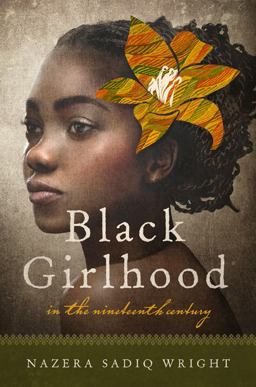 Black Girlhood in the Nineteenth Century  9780252082047 Front Cover