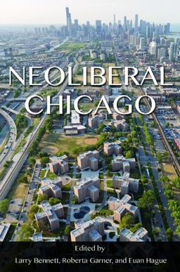 Neoliberal Chicago:  9780252082092 Front Cover