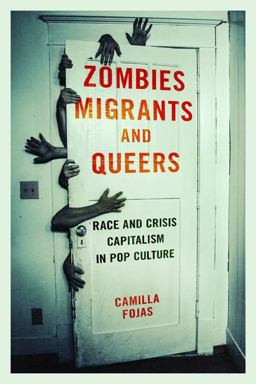 Zombies, Migrants, and Queers Race and Crisis Capitalism in Pop Culture  9780252082405 Front Cover