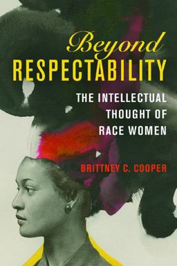 Beyond Respectability The Intellectual Thought of Race Women  9780252082481 Front Cover