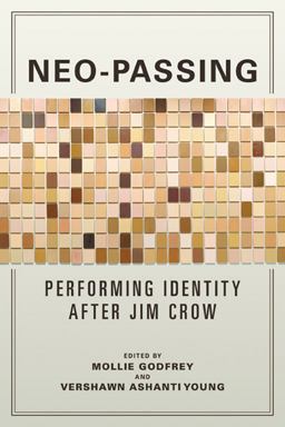 Neo-Passing Performing Identity after Jim Crow  9780252083235 Front Cover