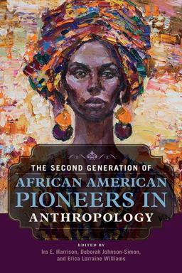Second Generation of African American Pioneers in Anthropology  9780252083716 Front Cover