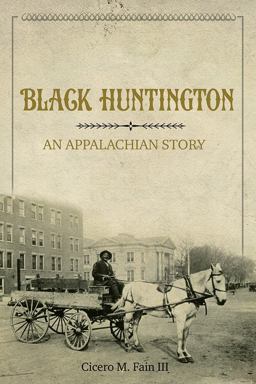 Black Huntington An Appalachian Story  9780252084423 Front Cover