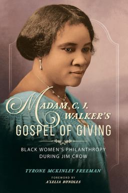 Madam C. J. Walker's Gospel of Giving Black Women's Philanthropy During Jim Crow  9780252085352 Front Cover