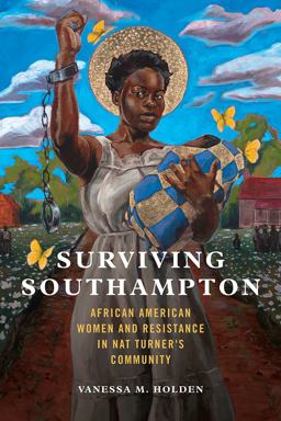 Surviving Southampton African American Women and Resistance in Nat Turner's Community  9780252085857 Front Cover