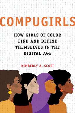 Compugirls How Girls of Color Find and Define Themselves in the Digital Age  9780252086137 Front Cover