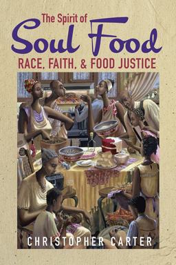 Spirit of Soul Food Race, Faith, and Food Justice  9780252086175 Front Cover