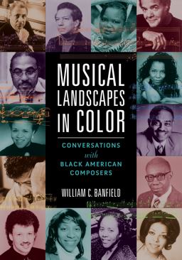Musical Landscapes in Color Conversations with Black American Composers  9780252086915 Front Cover