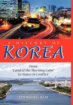 History of Korea From "Land of the Morning Calm" to States in Conflict  9780253000248 Front Cover