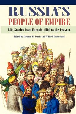 Russia's People of Empire Life Stories from Eurasia, 1500 to the Present  9780253001832 Front Cover