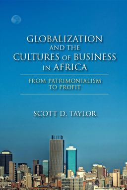 Globalization and the Cultures of Business in Africa From Patrimonialism to Profit  9780253005731 Front Cover
