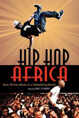 Hip Hop Africa New African Music in a Globalizing World  9780253005755 Front Cover