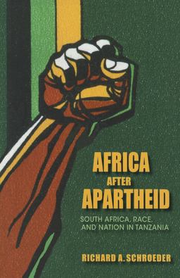 Africa after Apartheid South Africa, Race, and Nation in Tanzania  9780253006004 Front Cover