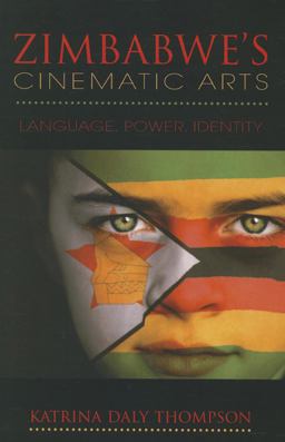 Zimbabwe's Cinematic Arts Language, Power, Identity  9780253006516 Front Cover