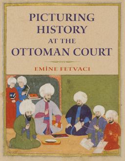 Picturing History at the Ottoman Court  9780253006783 Front Cover