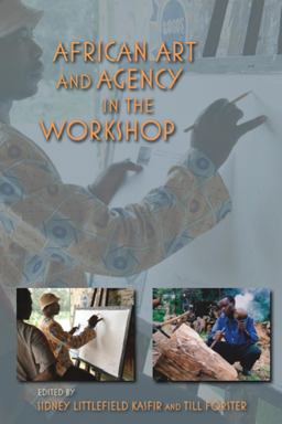 African Art and Agency in the Workshop  9780253007490 Front Cover