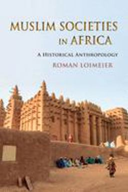 Muslim Societies in Africa A Historical Anthropology  9780253007889 Front Cover