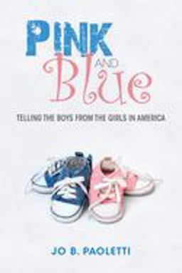 Pink and Blue Telling the Boys from the Girls in America  9780253009852 Front Cover