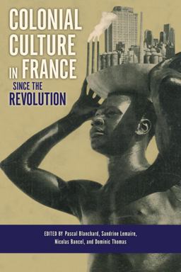 Colonial Culture in France since the Revolution  9780253010452 Front Cover