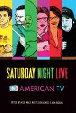 Saturday Night Live and American TV  9780253010827 Front Cover