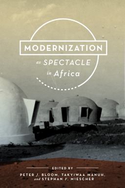 Modernization As Spectacle in Africa
