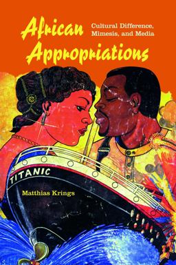 African Appropriations Cultural Difference, Mimesis, and Media  9780253016256 Front Cover