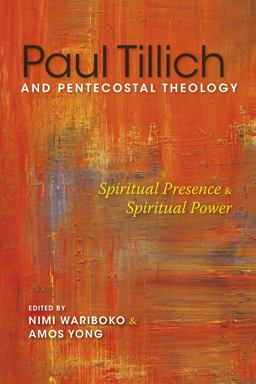 Paul Tillich and Pentecostal Theology Paul Tillich and Pentecostal Theology
