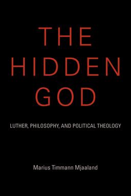 Hidden God Luther, Philosophy, and Political Theology  9780253018168 Front Cover