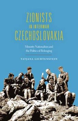 Zionists in Interwar Czechoslovakia Minority Nationalism and the Politics of Belonging  9780253018670 Front Cover