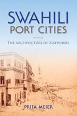 Swahili Port Cities The Architecture of Elsewhere  9780253019158 Front Cover