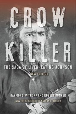 Crow Killer The Saga of Liver-Eating Johnson 2nd 9780253020833 Front Cover