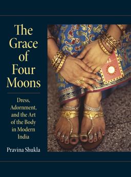 Grace of Four Moons Dress, Adornment, and the Art of the Body in Modern India  9780253021137 Front Cover