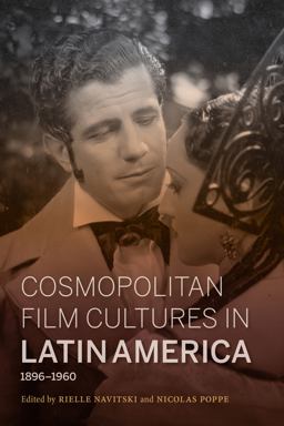 Cosmopolitan Film Cultures in Latin America, 1896-1960  9780253026460 Front Cover