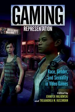 Gaming Representation Race, Gender, and Sexuality in Video Games  9780253026477 Front Cover