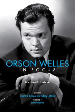 Orson Welles in Focus Texts and Contexts  9780253032942 Front Cover