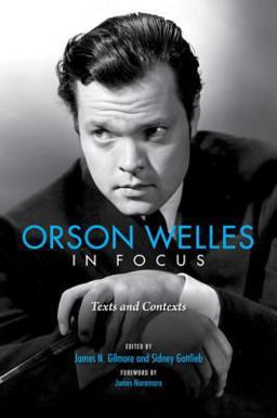 Orson Welles in Focus Texts and Contexts 2018 9780253032980 Front Cover